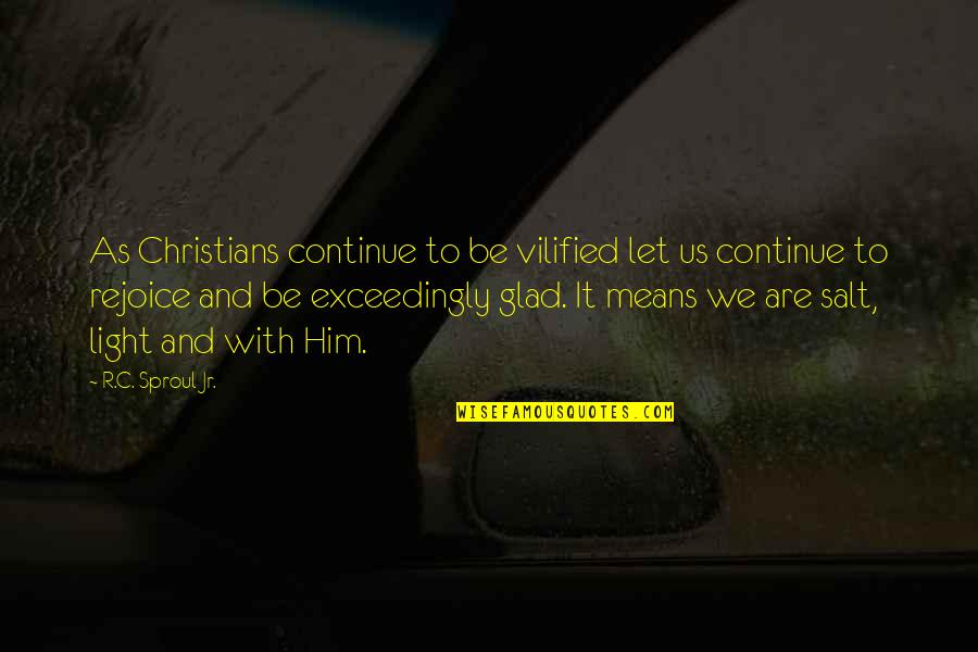 Fortunata Movie Quotes By R.C. Sproul Jr.: As Christians continue to be vilified let us