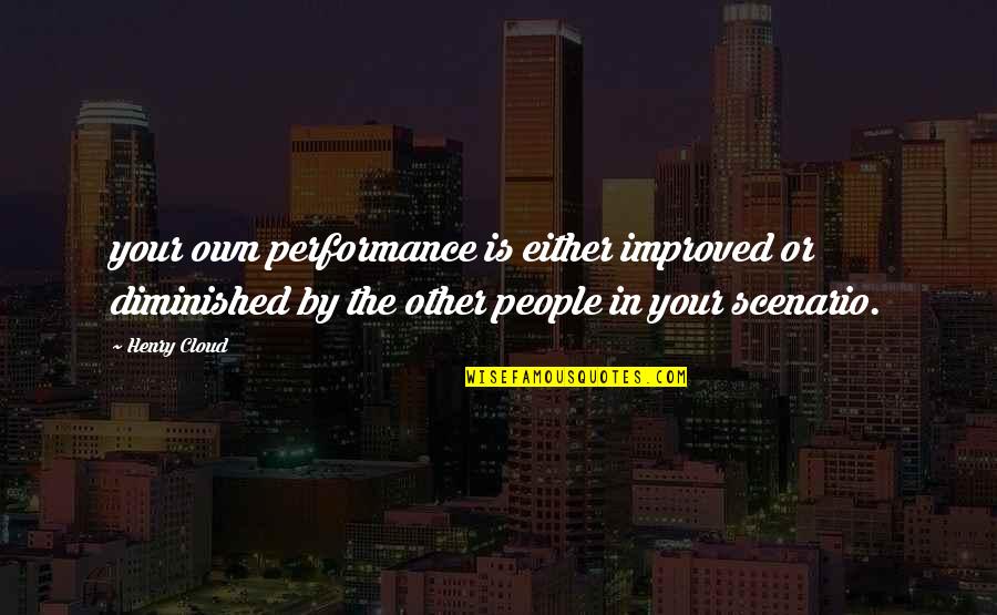 Fortunate Friday Quotes By Henry Cloud: your own performance is either improved or diminished