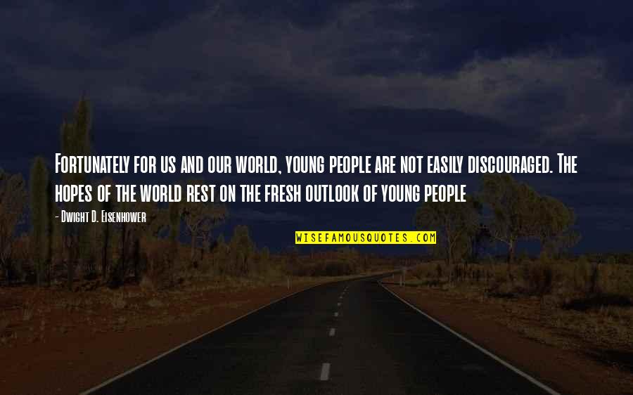 Fortunately Quotes By Dwight D. Eisenhower: Fortunately for us and our world, young people Fortunately Quotes By Dwight D. Eisenhower: Fortunately for us and our world, young people