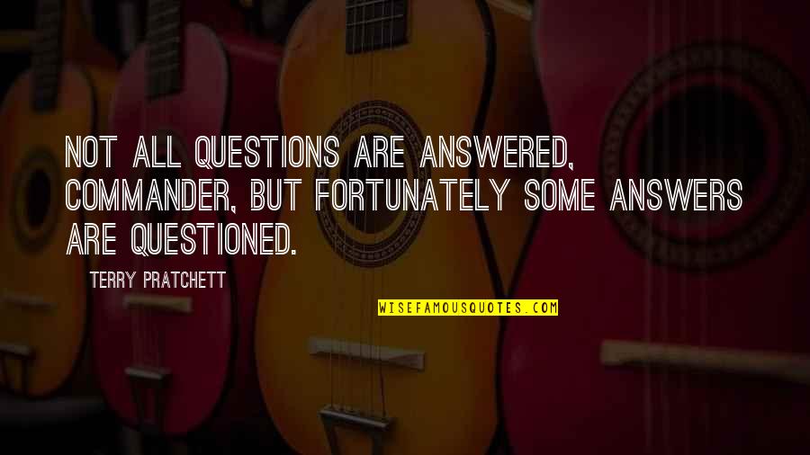 Fortunately Quotes By Terry Pratchett: Not all questions are answered, commander, but fortunately Fortunately Quotes By Terry Pratchett: Not all questions are answered, commander, but fortunately
