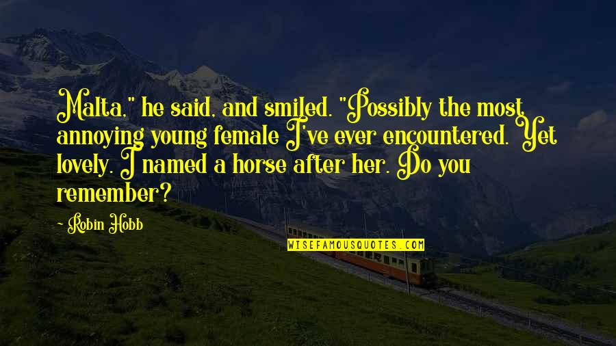 Fortunati Vineyards Quotes By Robin Hobb: Malta," he said, and smiled. "Possibly the most