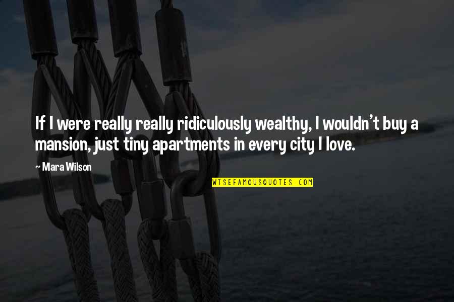 Fortunato Depero Quotes By Mara Wilson: If I were really really ridiculously wealthy, I