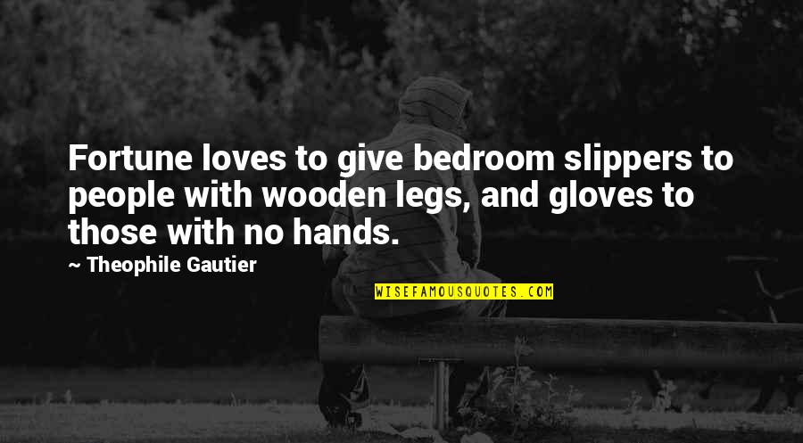 Fortune And Fate Quotes By Theophile Gautier: Fortune loves to give bedroom slippers to people