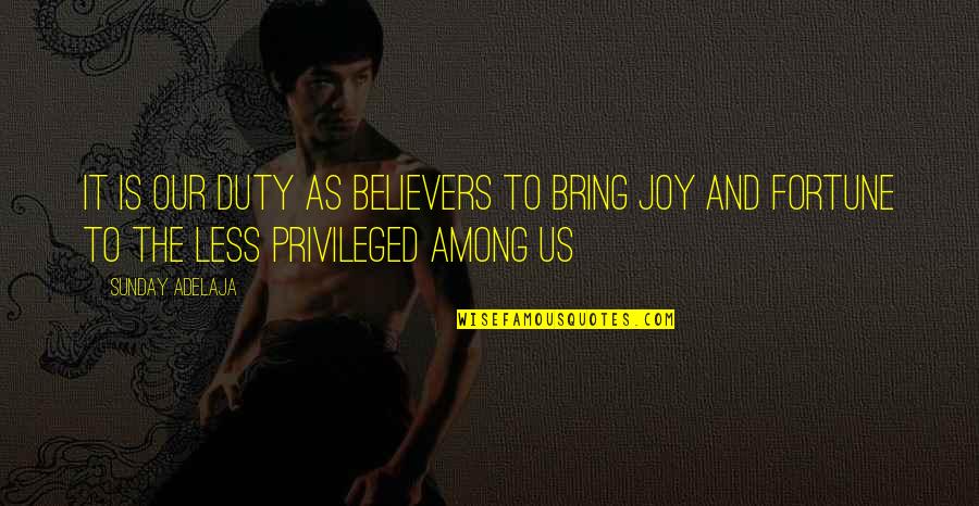 Fortune And Life Quotes By Sunday Adelaja: It is our duty as believers to bring