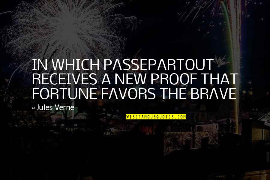 Fortune Favors Quotes By Jules Verne: IN WHICH PASSEPARTOUT RECEIVES A NEW PROOF THAT
