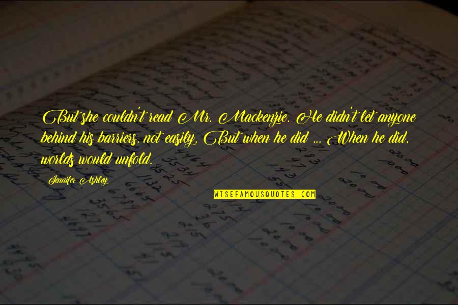 Fortune Favors The Bold Related Quotes By Jennifer Ashley: But she couldn't read Mr. Mackenzie. He didn't Fortune Favors The Bold Related Quotes By Jennifer Ashley: But she couldn't read Mr. Mackenzie. He didn't