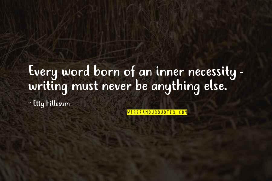 Fortune Favors The Wicked Quotes By Etty Hillesum: Every word born of an inner necessity -