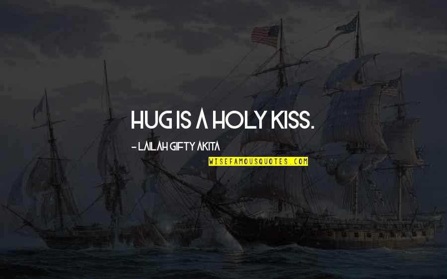 Fortune Favours The Brave Quotes By Lailah Gifty Akita: Hug is a holy kiss.