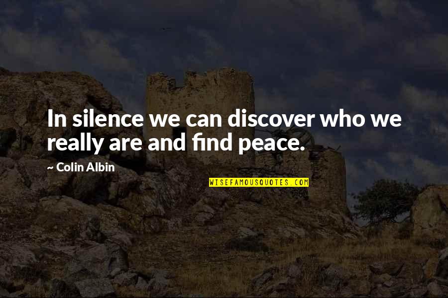 Fortune Nkwanyana Quotes By Colin Albin: In silence we can discover who we really