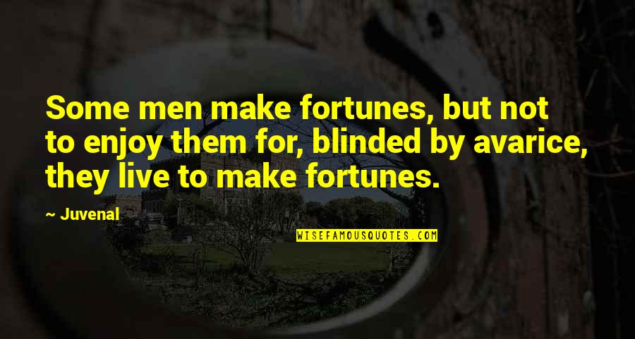 Fortunes For Fortune Quotes By Juvenal: Some men make fortunes, but not to enjoy Fortunes For Fortune Quotes By Juvenal: Some men make fortunes, but not to enjoy