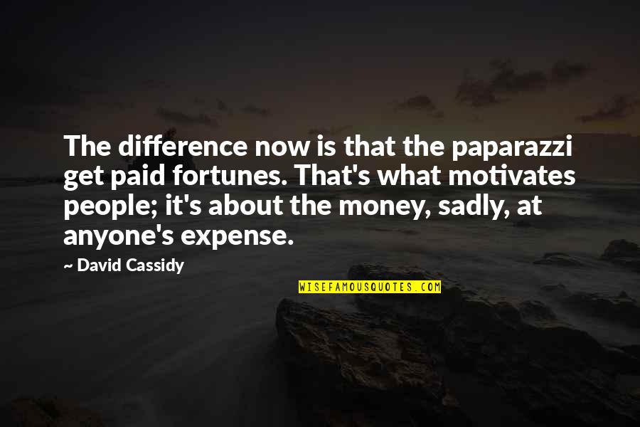 Fortunes Quotes By David Cassidy: The difference now is that the paparazzi get Fortunes Quotes By David Cassidy: The difference now is that the paparazzi get