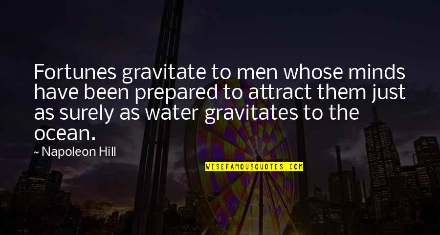 Fortunes Quotes By Napoleon Hill: Fortunes gravitate to men whose minds have been Fortunes Quotes By Napoleon Hill: Fortunes gravitate to men whose minds have been