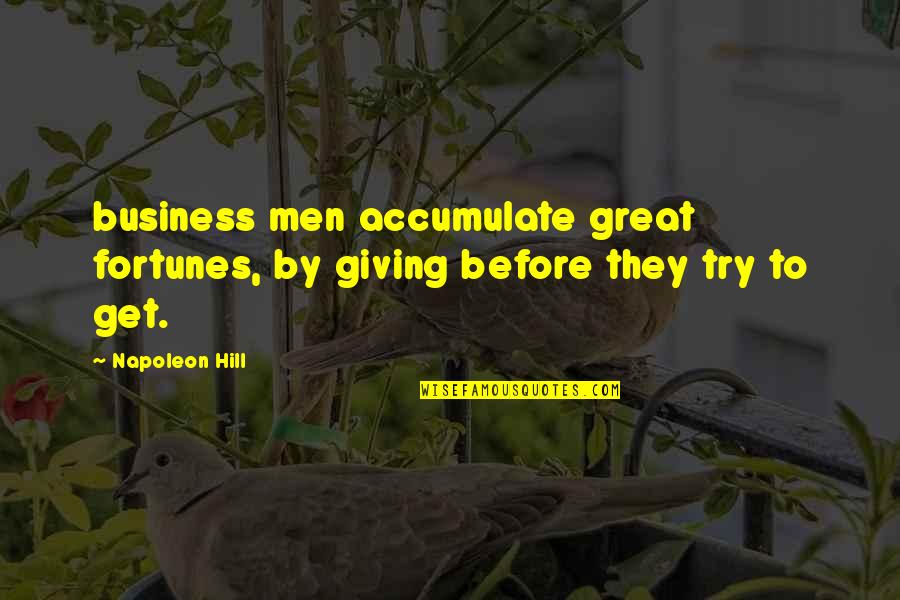 Fortunes Quotes By Napoleon Hill: business men accumulate great fortunes, by giving before