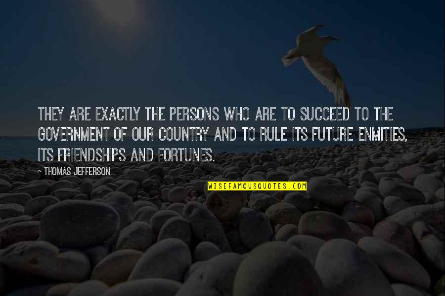 Fortunes Quotes By Thomas Jefferson: They are exactly the persons who are to Fortunes Quotes By Thomas Jefferson: They are exactly the persons who are to