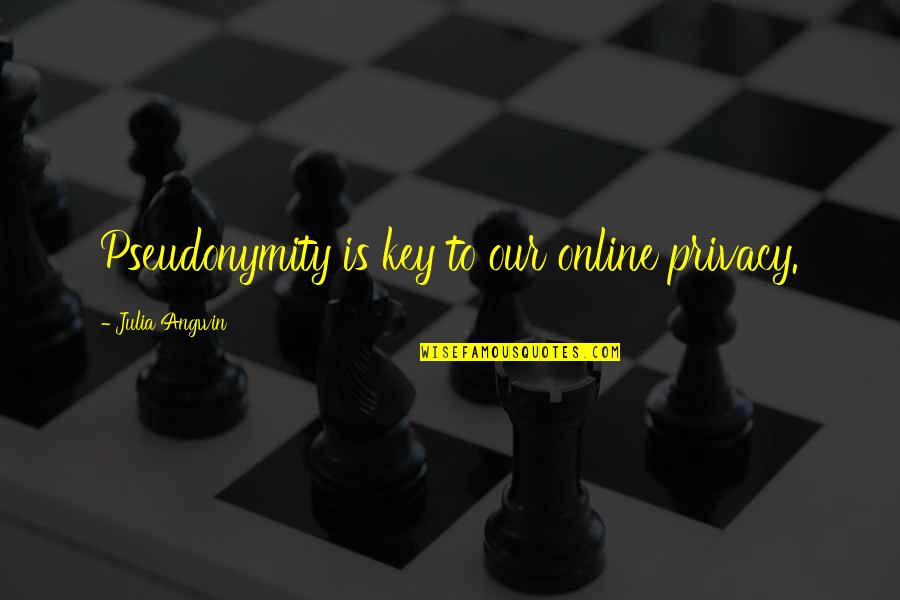 Fortunio Opera Quotes By Julia Angwin: Pseudonymity is key to our online privacy. Fortunio Opera Quotes By Julia Angwin: Pseudonymity is key to our online privacy.