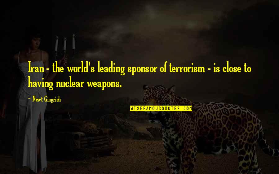 Forty Niners Quotes By Newt Gingrich: Iran - the world's leading sponsor of terrorism Forty Niners Quotes By Newt Gingrich: Iran - the world's leading sponsor of terrorism