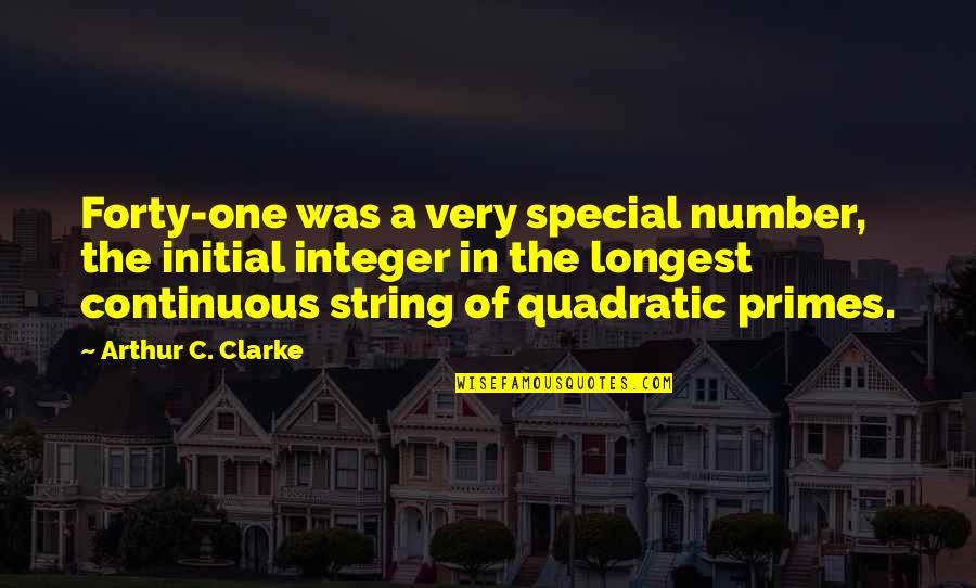 Forty Quotes By Arthur C. Clarke: Forty-one was a very special number, the initial