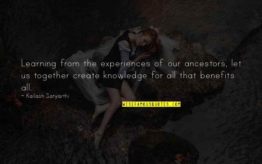 Forty Winks Quotes By Kailash Satyarthi: Learning from the experiences of our ancestors, let Forty Winks Quotes By Kailash Satyarthi: Learning from the experiences of our ancestors, let