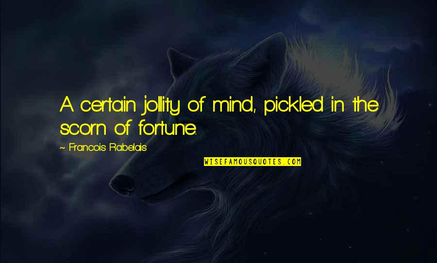 Fortysomething Frasier Quotes By Francois Rabelais: A certain jollity of mind, pickled in the