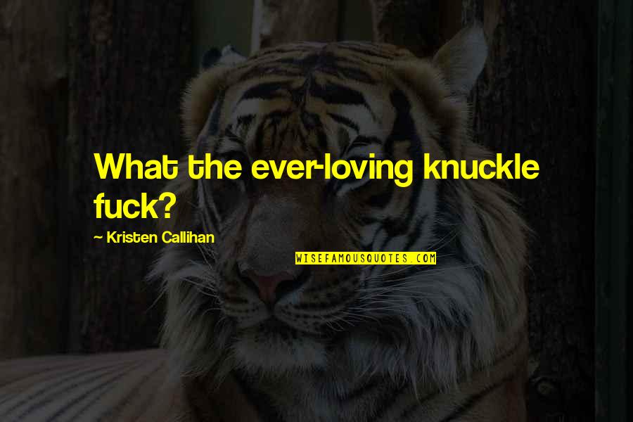 Foru Stock Quotes By Kristen Callihan: What the ever-loving knuckle fuck? Foru Stock Quotes By Kristen Callihan: What the ever-loving knuckle fuck?