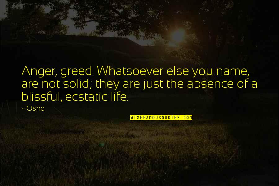 Forums Bikers Quotes By Osho: Anger, greed. Whatsoever else you name, are not