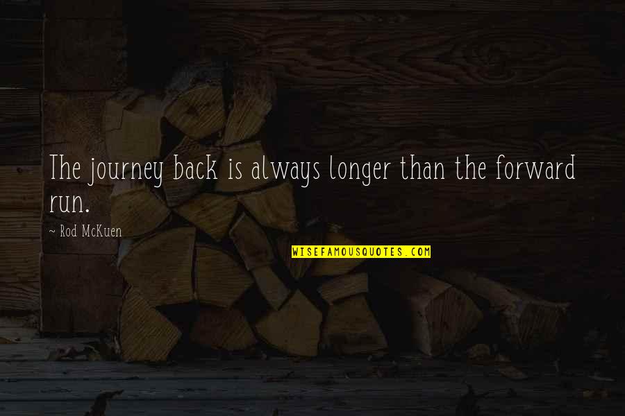 Forward Always Forward Quotes By Rod McKuen: The journey back is always longer than the
