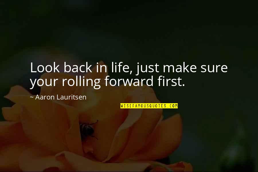 Forward In Life Quotes By Aaron Lauritsen: Look back in life, just make sure your