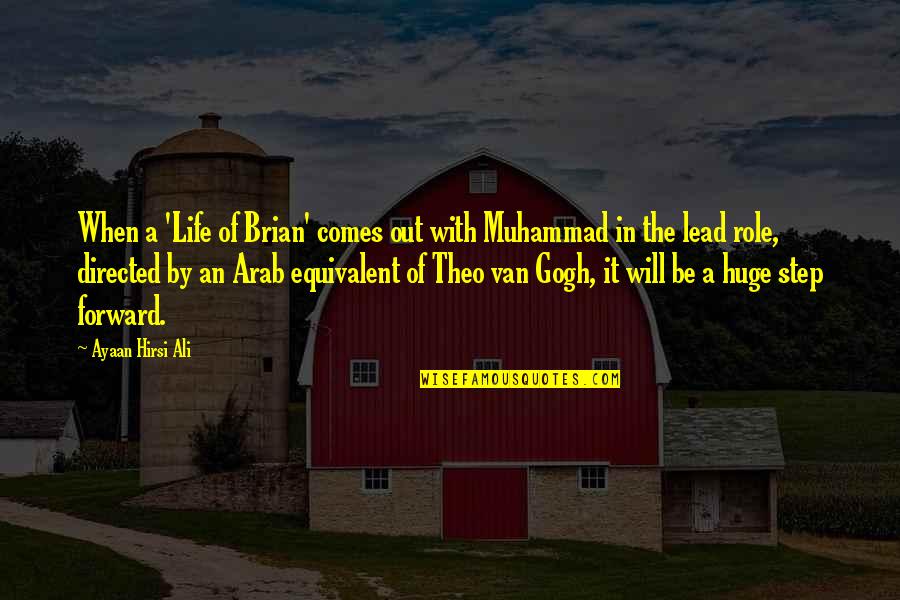 Forward In Life Quotes By Ayaan Hirsi Ali: When a 'Life of Brian' comes out with