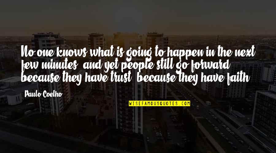 Forward In Life Quotes By Paulo Coelho: No one knows what is going to happen