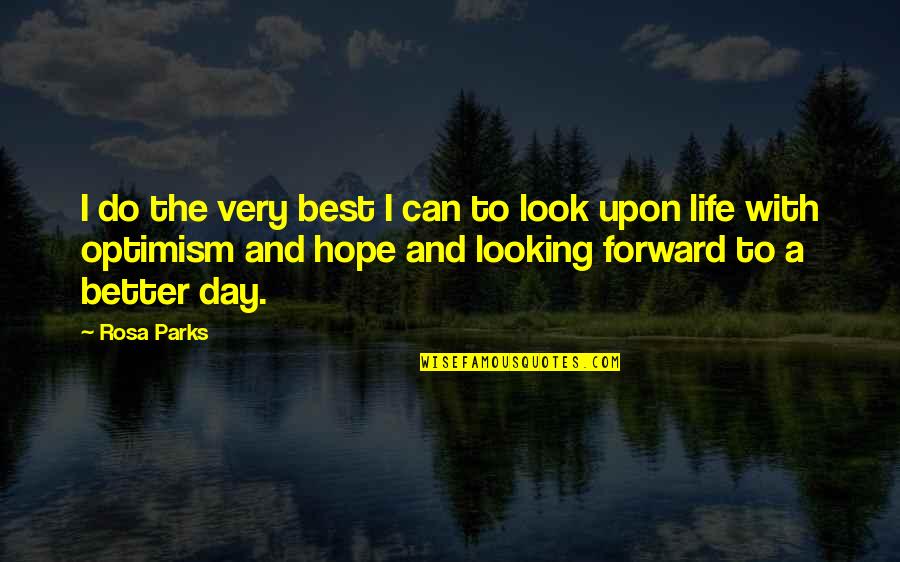 Forward Looking Quotes By Rosa Parks: I do the very best I can to