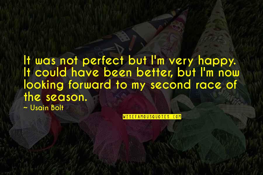 Forward Looking Quotes By Usain Bolt: It was not perfect but I'm very happy.