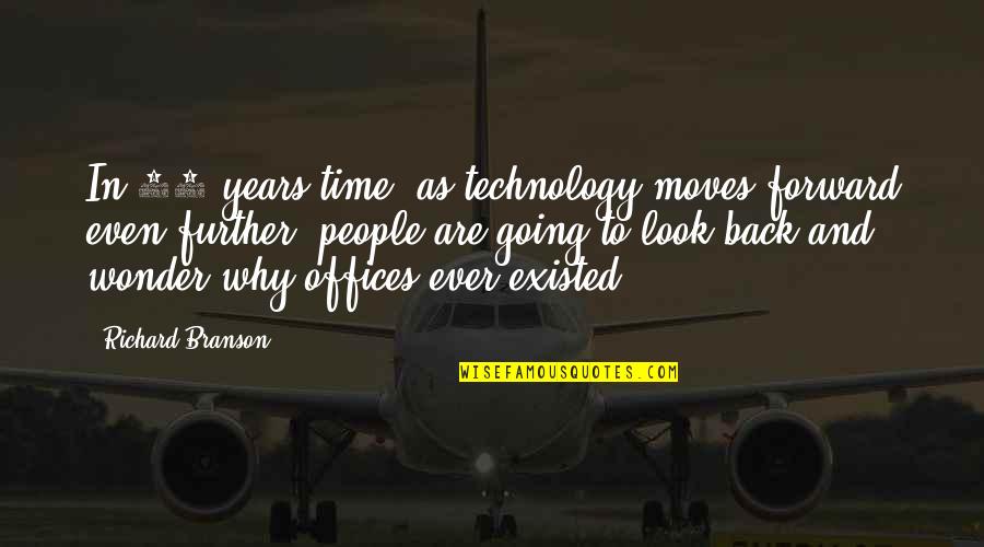 Forward Moving Quotes By Richard Branson: In 30 years time, as technology moves forward