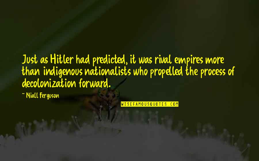 Forward Quotes By Niall Ferguson: Just as Hitler had predicted, it was rival