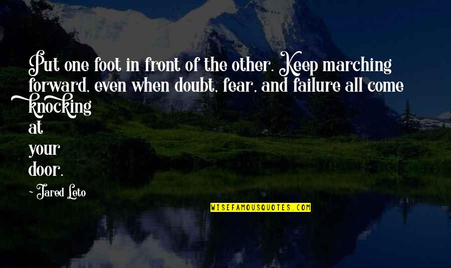 Forward When Quotes By Jared Leto: Put one foot in front of the other.