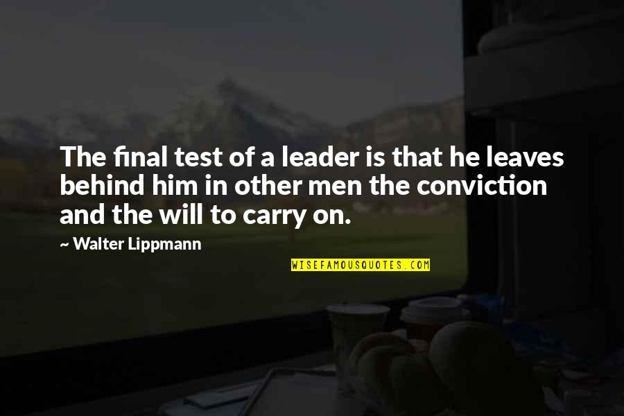 Forwent Quotes By Walter Lippmann: The final test of a leader is that