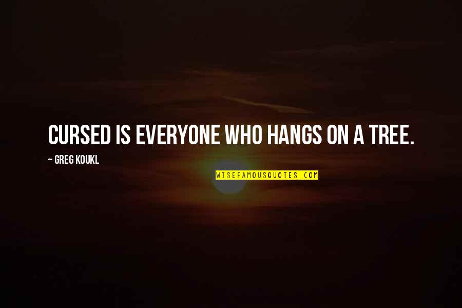 Foryourparty Quotes By Greg Koukl: Cursed is everyone who hangs on a tree. Foryourparty Quotes By Greg Koukl: Cursed is everyone who hangs on a tree.