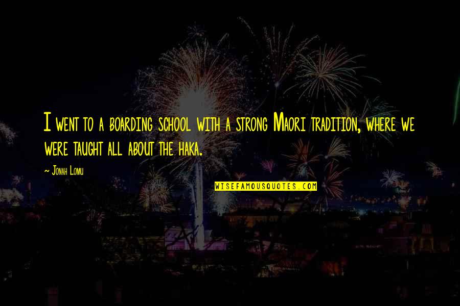Forza Refurbished Quotes By Jonah Lomu: I went to a boarding school with a