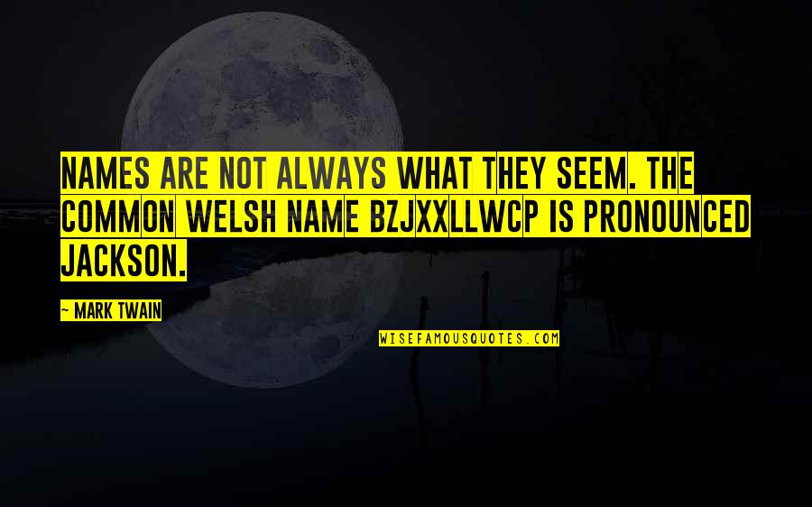Forza Refurbished Quotes By Mark Twain: Names are not always what they seem. The