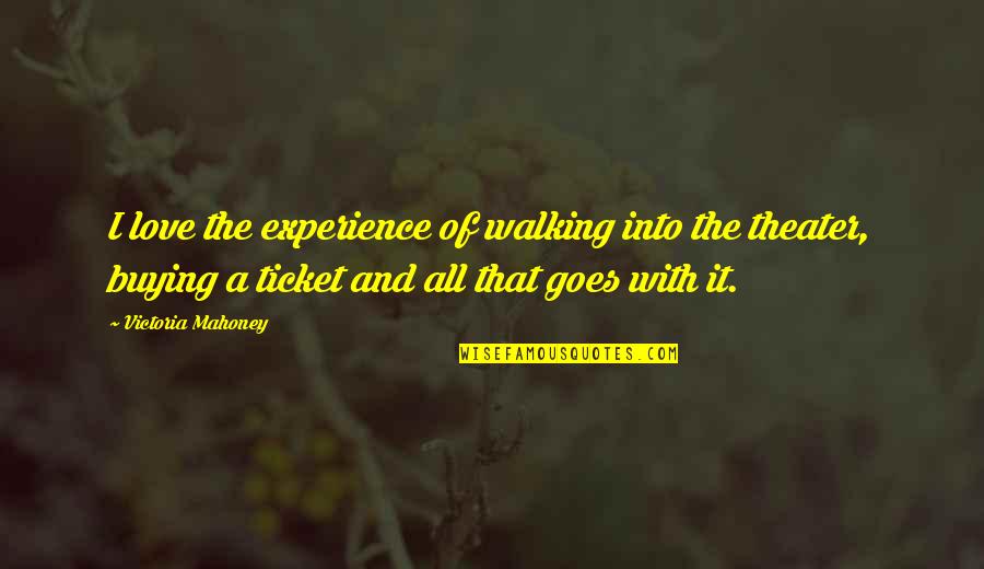 Forza Refurbished Quotes By Victoria Mahoney: I love the experience of walking into the