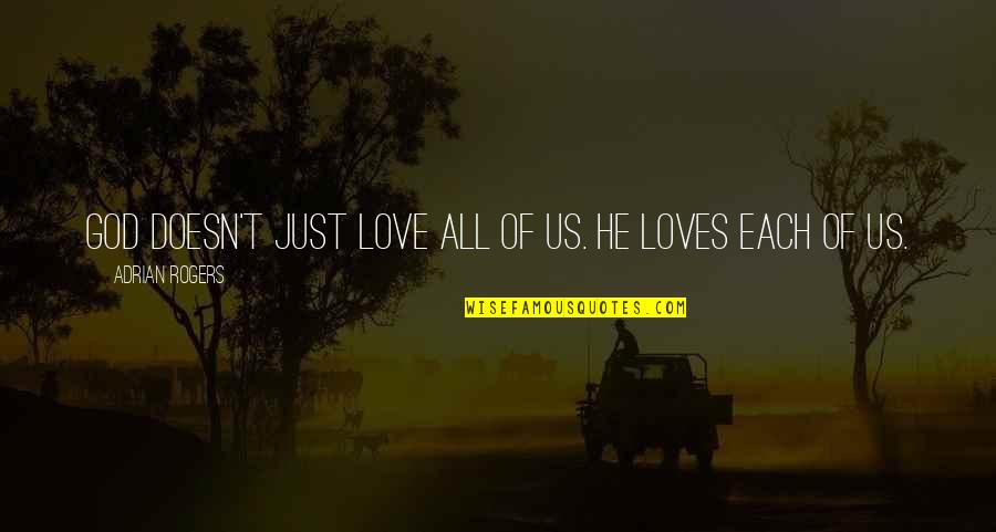 Forzado In English Quotes By Adrian Rogers: God doesn't just love all of us. He Forzado In English Quotes By Adrian Rogers: God doesn't just love all of us. He