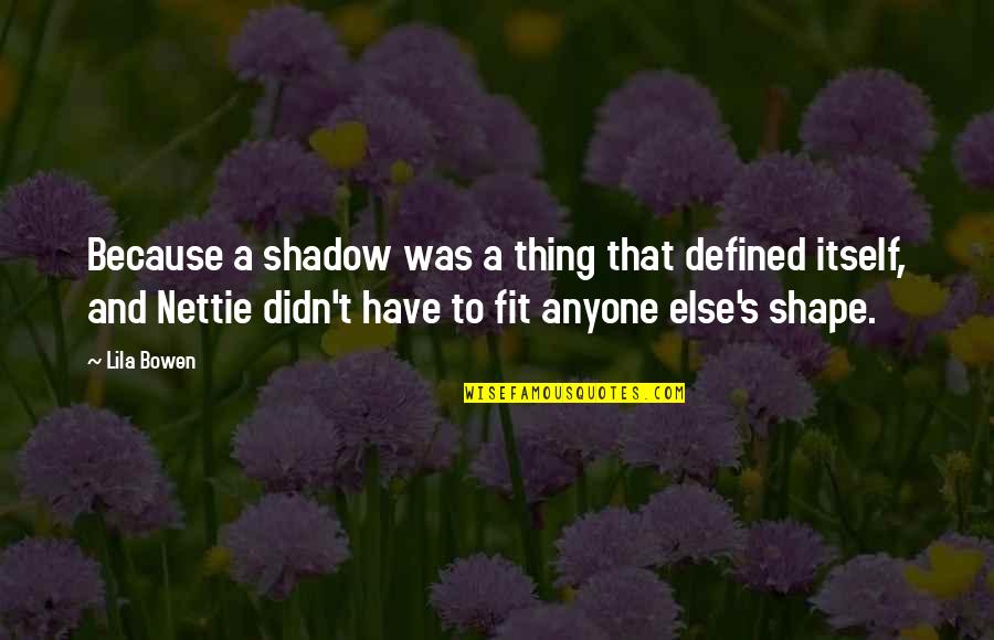 Forzani Colonoscopy Quotes By Lila Bowen: Because a shadow was a thing that defined Forzani Colonoscopy Quotes By Lila Bowen: Because a shadow was a thing that defined