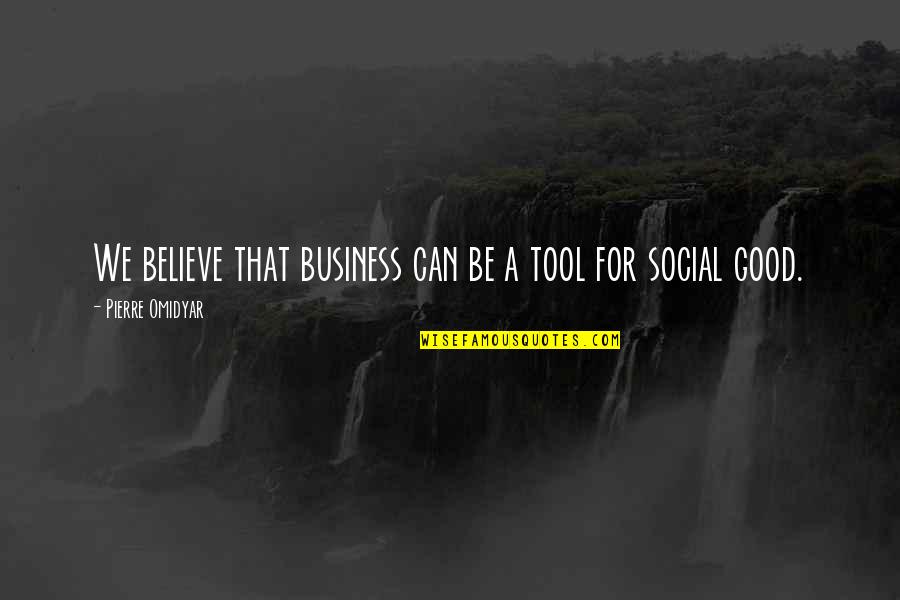 Forzani Macphail Quotes By Pierre Omidyar: We believe that business can be a tool Forzani Macphail Quotes By Pierre Omidyar: We believe that business can be a tool