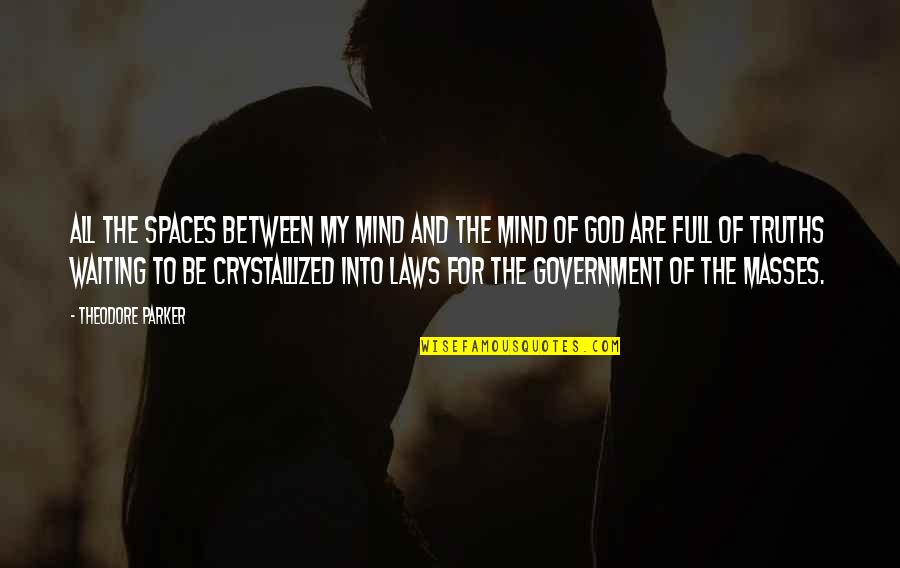 Forzani Macphail Quotes By Theodore Parker: All the spaces between my mind and the Forzani Macphail Quotes By Theodore Parker: All the spaces between my mind and the