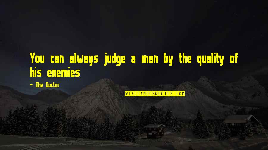 Forzar Definicion Quotes By The Doctor: You can always judge a man by the