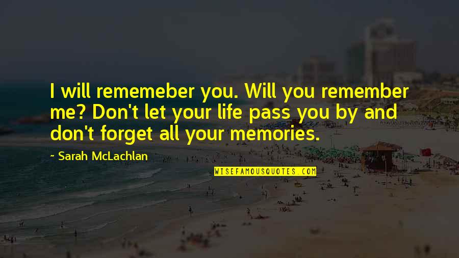 Foschia Materiales Quotes By Sarah McLachlan: I will rememeber you. Will you remember me?