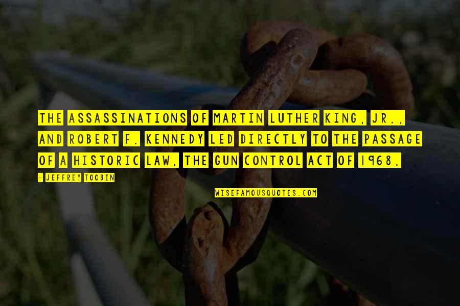 Fosdick Corp Quotes By Jeffrey Toobin: The assassinations of Martin Luther King, Jr., and Fosdick Corp Quotes By Jeffrey Toobin: The assassinations of Martin Luther King, Jr., and