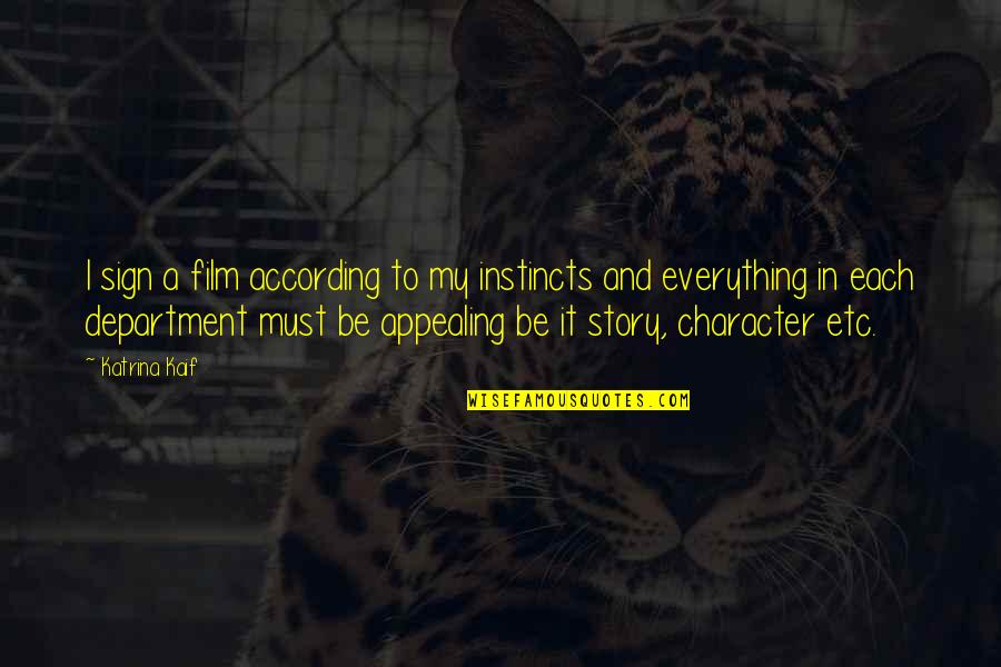 Foshan China Quotes By Katrina Kaif: I sign a film according to my instincts Foshan China Quotes By Katrina Kaif: I sign a film according to my instincts