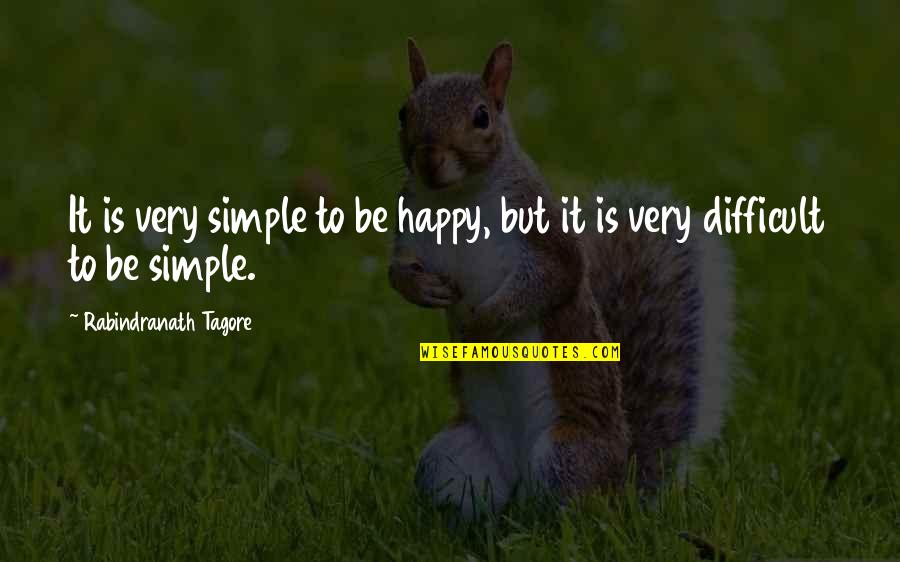 Fosketts Quotes By Rabindranath Tagore: It is very simple to be happy, but
