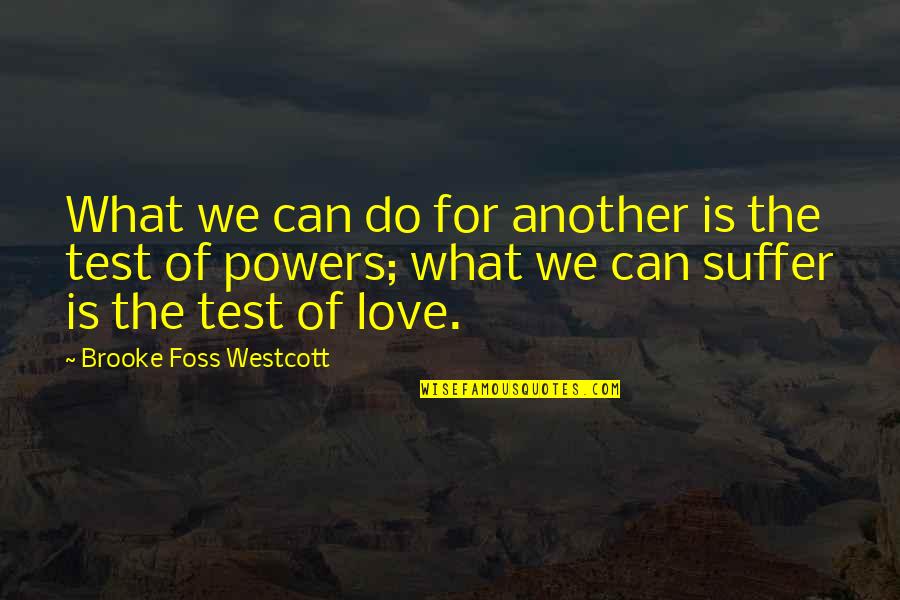 Foss Quotes By Brooke Foss Westcott: What we can do for another is the