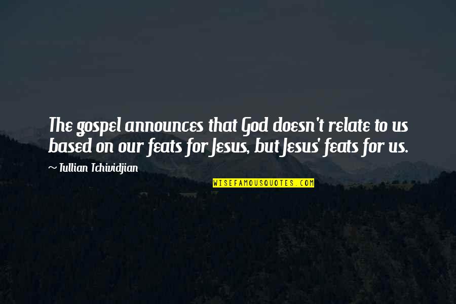 Fosse Septique Quotes By Tullian Tchividjian: The gospel announces that God doesn't relate to Fosse Septique Quotes By Tullian Tchividjian: The gospel announces that God doesn't relate to